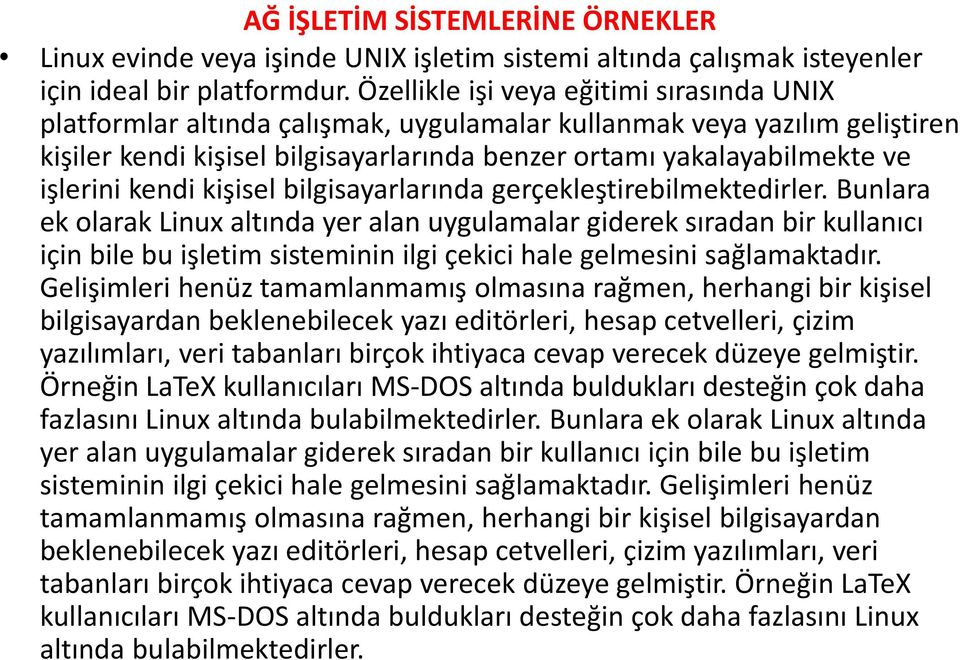 işlerini kendi kişisel bilgisayarlarında gerçekleştirebilmektedirler.