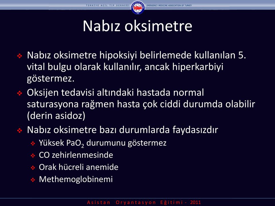 Oksijen tedavisi altındaki hastada normal saturasyona rağmen hasta çok ciddi durumda