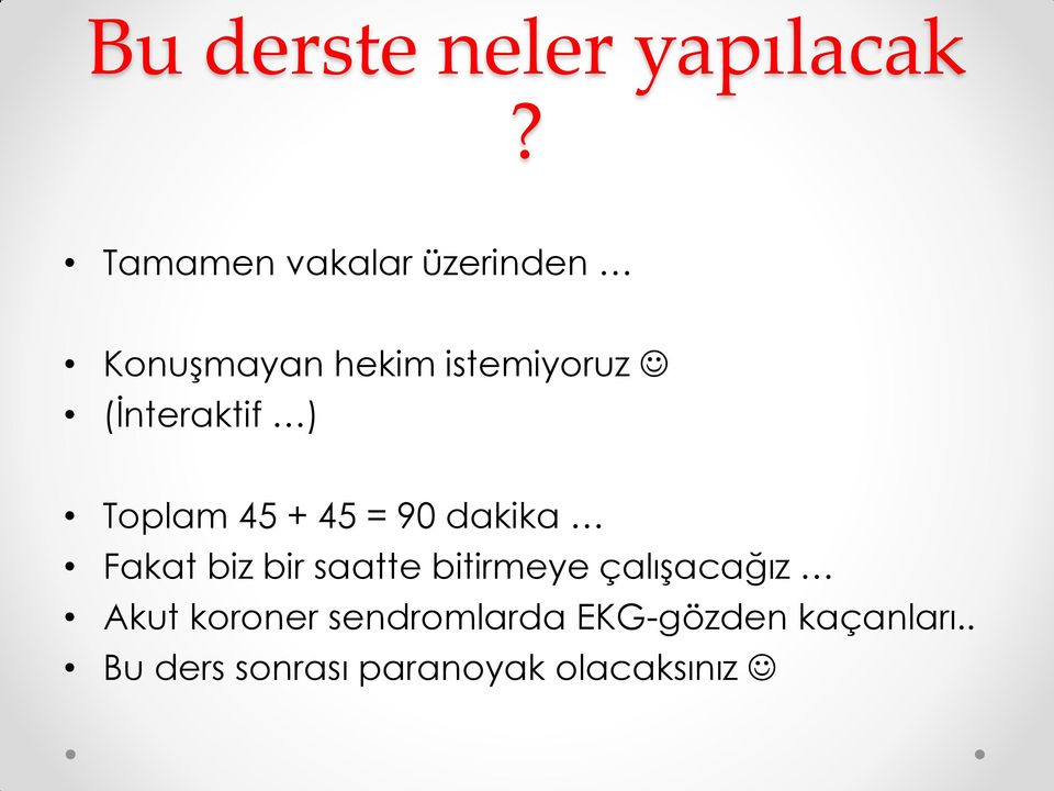 (İnteraktif ) Toplam 45 + 45 = 90 dakika Fakat biz bir saatte