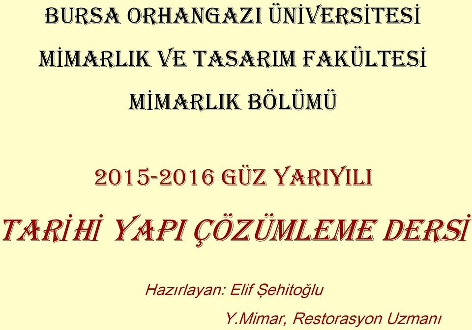 güz YARIYILI Tarİhİ yapi çözümleme dersi