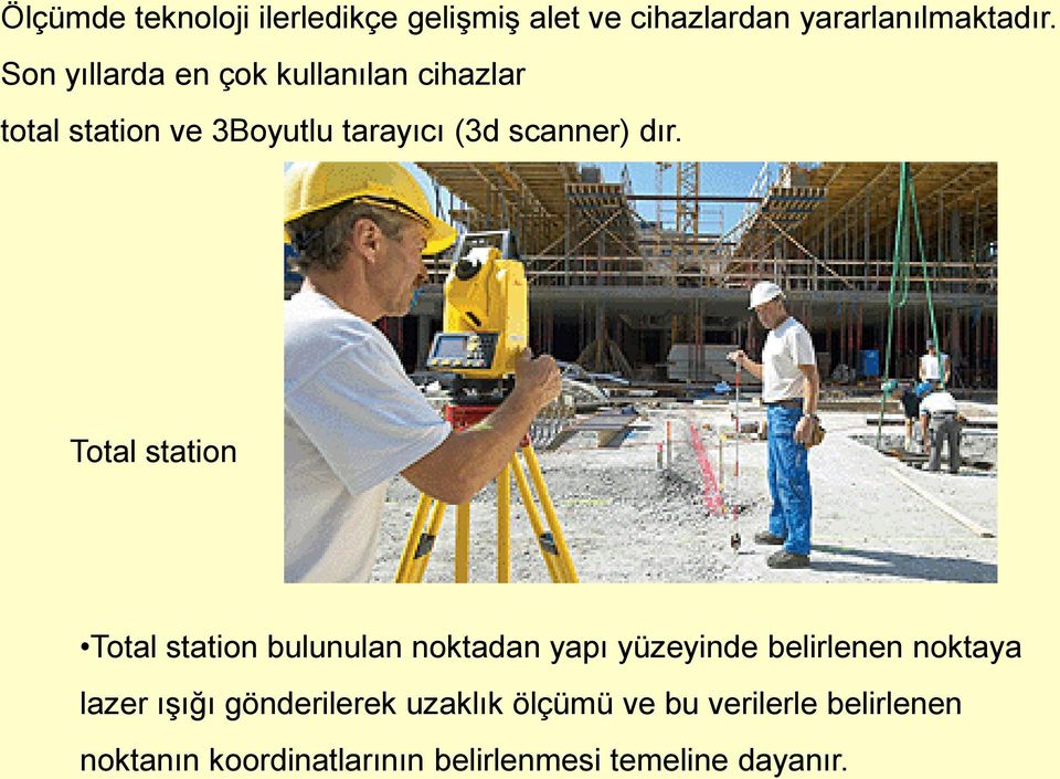 Total station Total station bulunulan noktadan yapı yüzeyinde belirlenen noktaya lazer ışığı