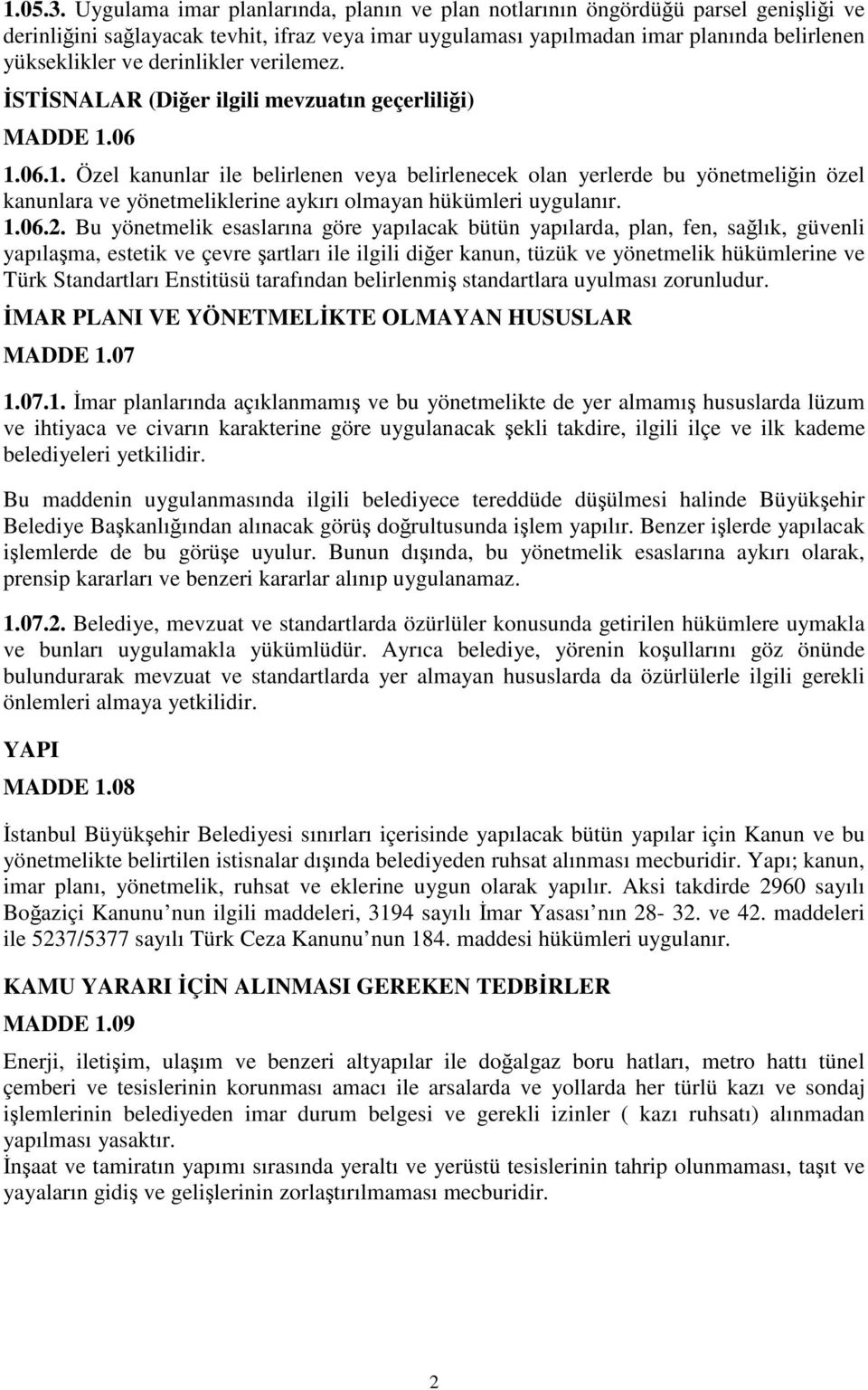 derinlikler verilemez. İSTİSNALAR (Diğer ilgili mevzuatın geçerliliği) MADDE 1.