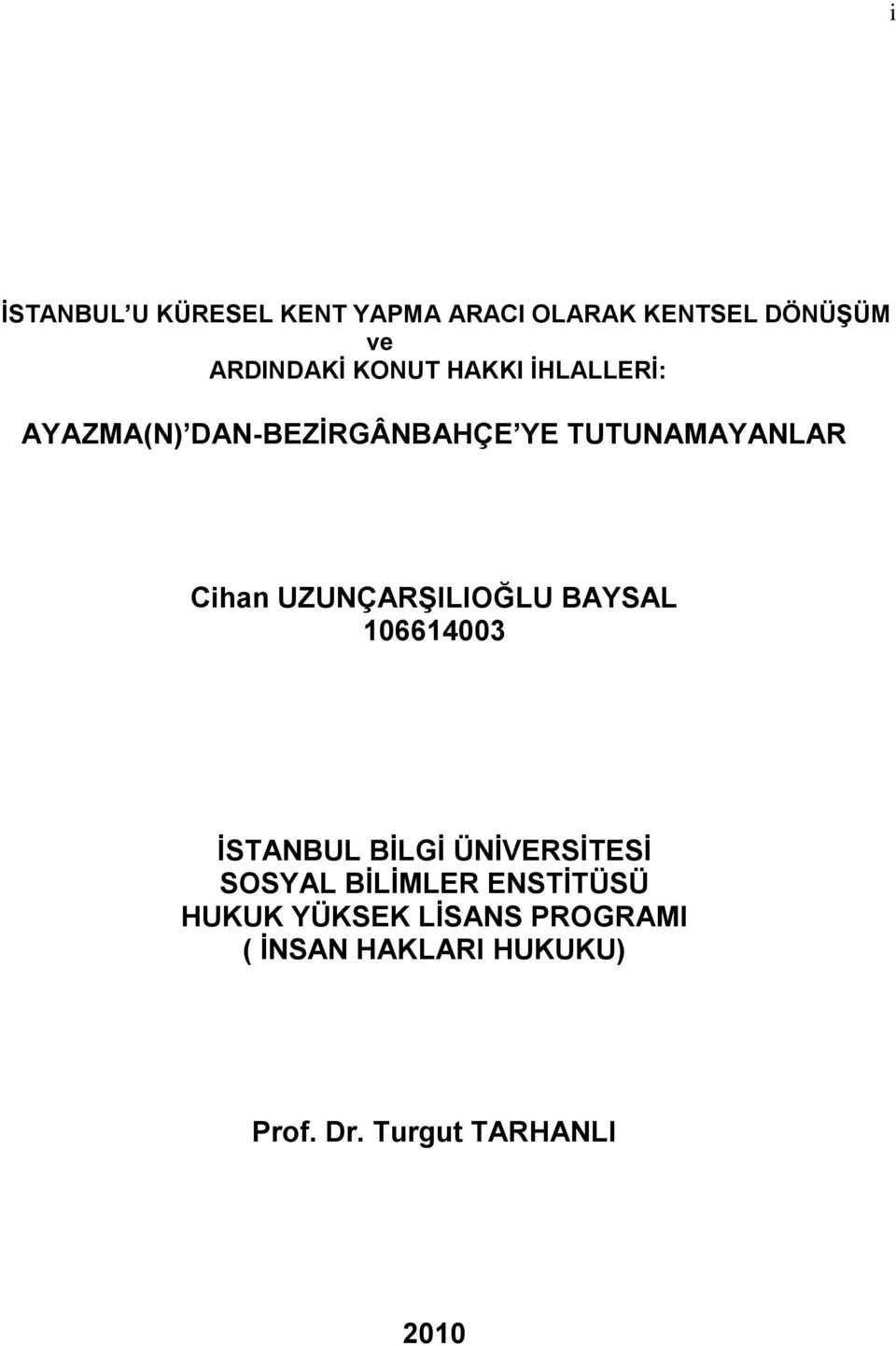 UZUNÇARŞILIOĞLU BAYSAL 106614003 İSTANBUL BİLGİ ÜNİVERSİTESİ SOSYAL BİLİMLER