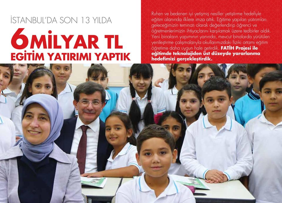 Eğitime yapılan yatırımları geleceğimizin teminatı olarak değerlendirip öğrenci ve öğretmenlerimizin ihtiyaçlarını karşılamak üzere