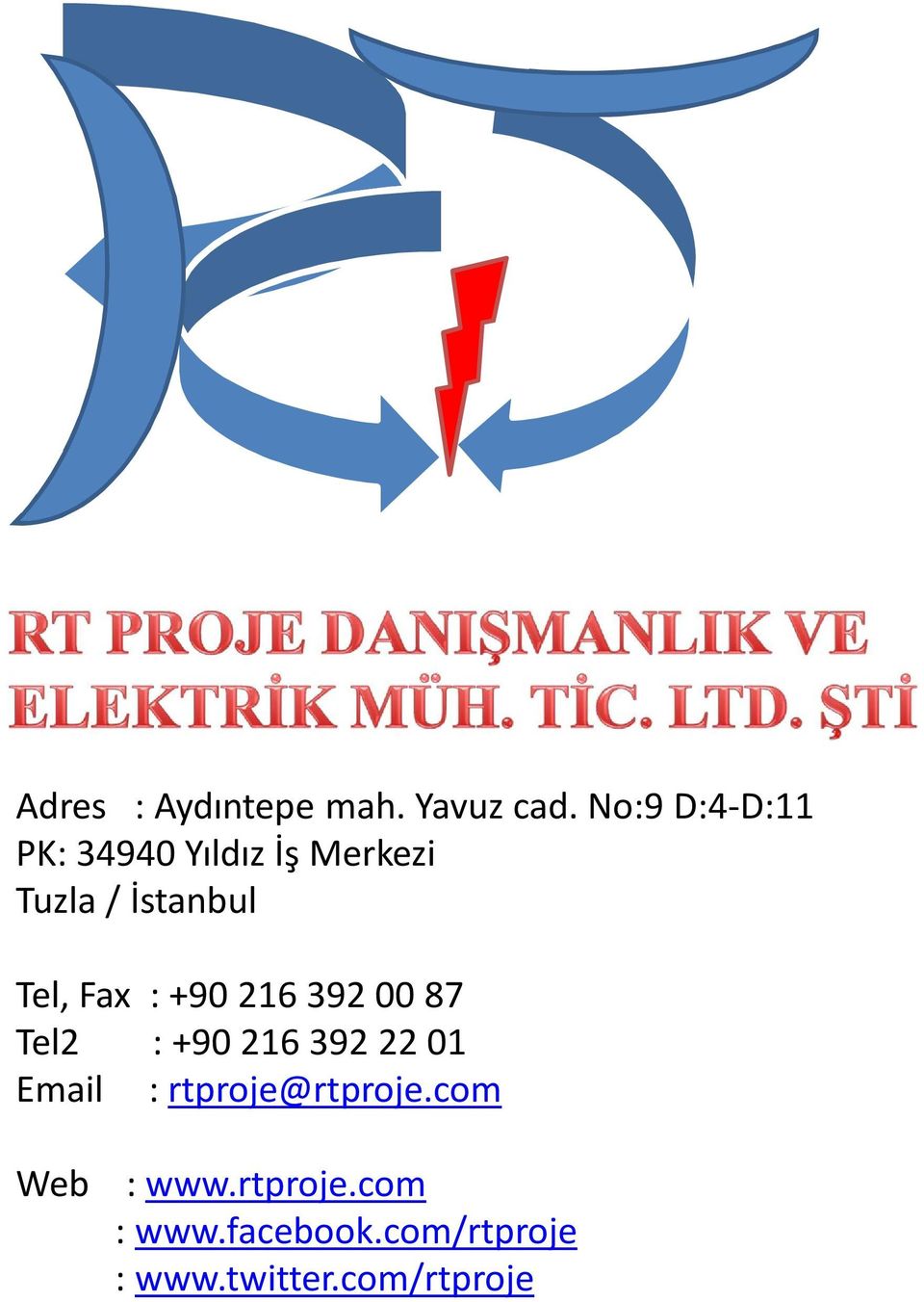 Tel, Fax : +90 216 392 00 87 Tel2 : +90 216 392 22 01 Email :