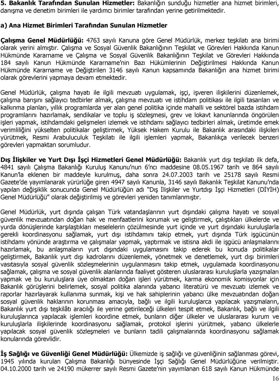 Çalışma ve Sosyal Güvenlik Bakanlığının Teşkilat ve Görevleri Hakkında Kanun Hükmünde Kararname ve Çalışma ve Sosyal Güvenlik Bakanlığının Teşkilat ve Görevleri Hakkında 184 sayılı Kanun Hükmünde