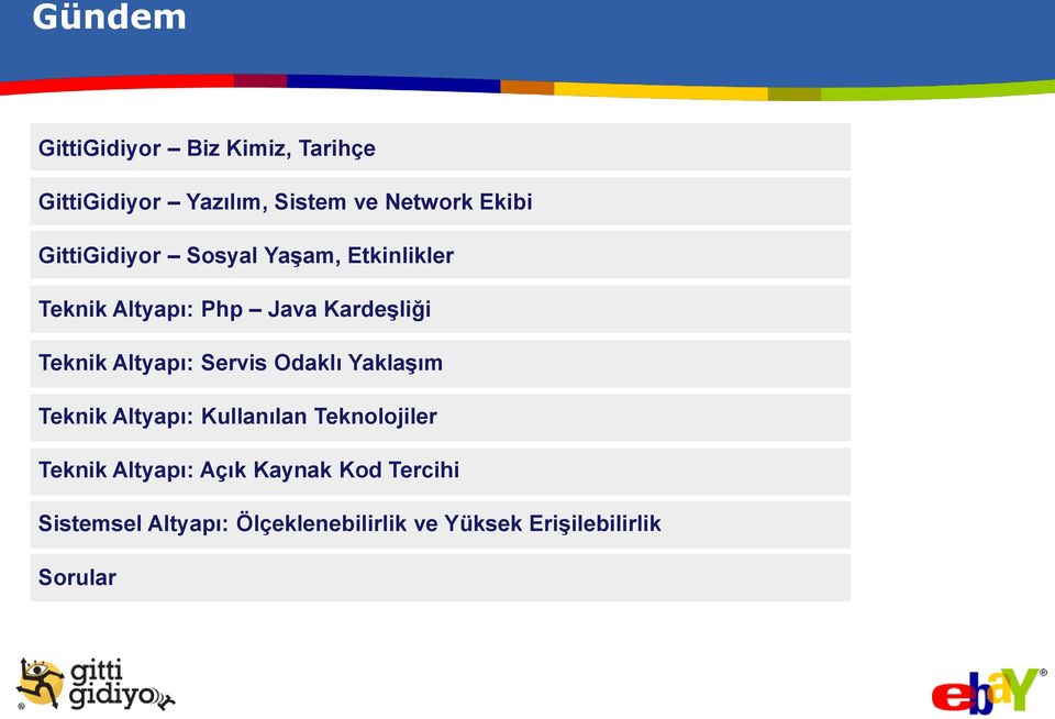 Altyapı: Servis Odaklı Yaklaşım Teknik Altyapı: Kullanılan Teknolojiler Teknik Altyapı: