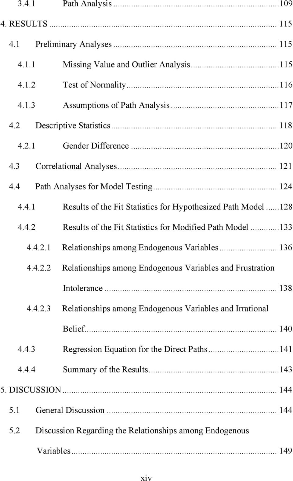 .. 128 4.4.2 Results of the Fit Statistics for Modified Path Model... 133 4.4.2.1 Relationships among Endogenous Variables... 136 4.4.2.2 Relationships among Endogenous Variables and Frustration Intolerance.