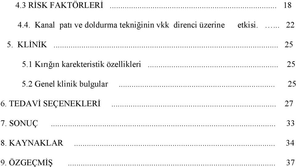 .. 25 6. TEDAVİ SEÇENEKLERİ... 27 7. SONUÇ... 33 8. KAYNAKLAR... 34 9.