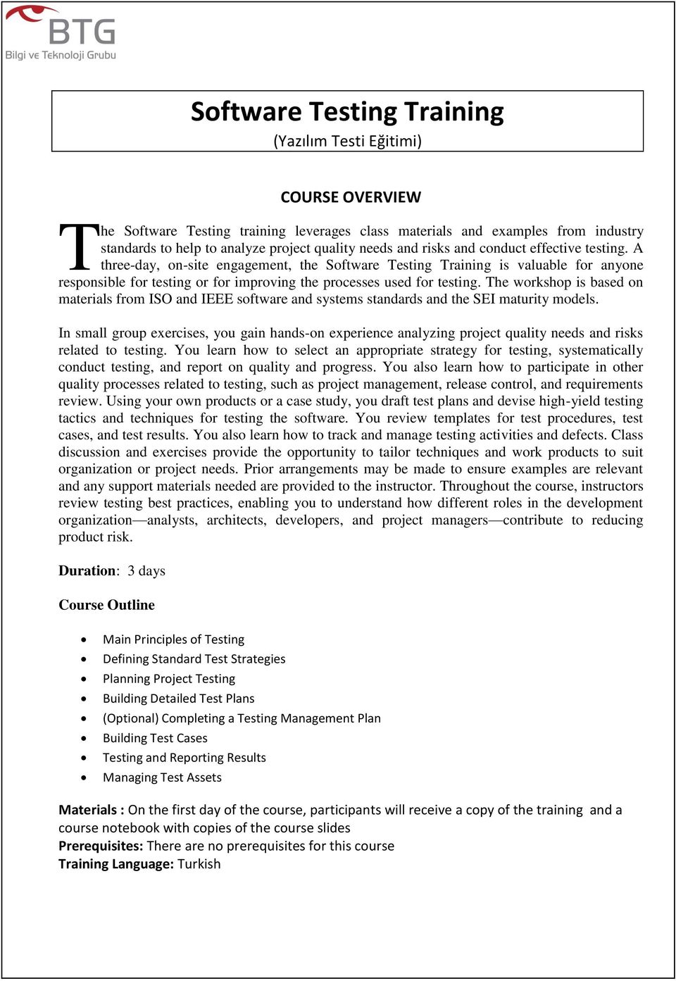 A three-day, on-site engagement, the Software Testing Training is valuable for anyone responsible for testing or for improving the processes used for testing.