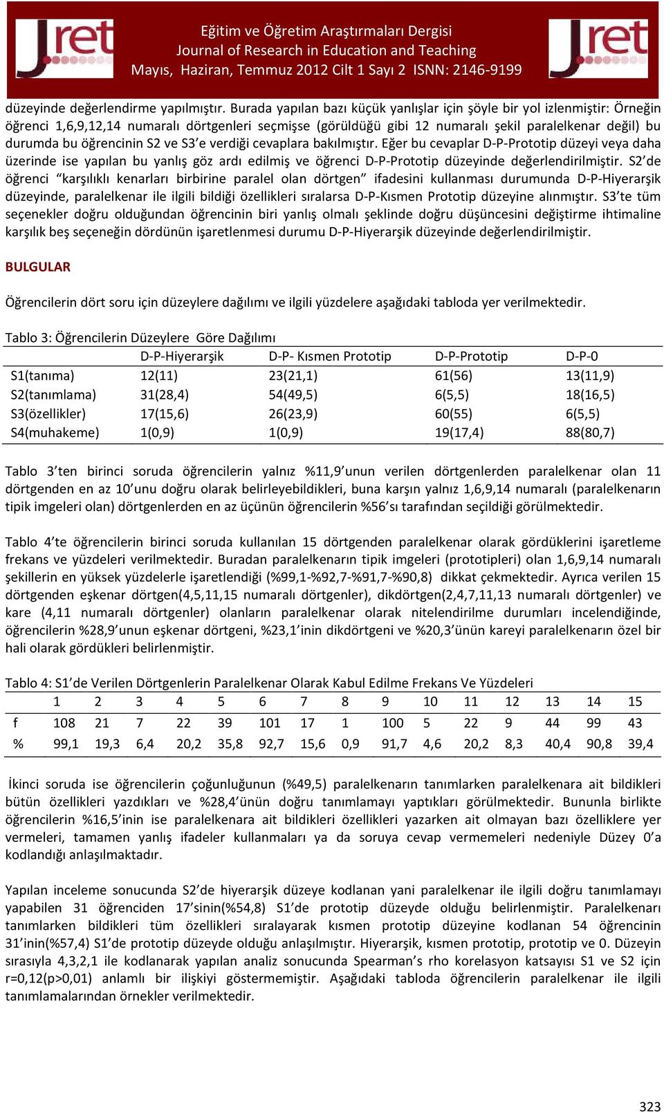 öğrencinin S2 ve S3 e verdiği cevaplara bakılmıştır.