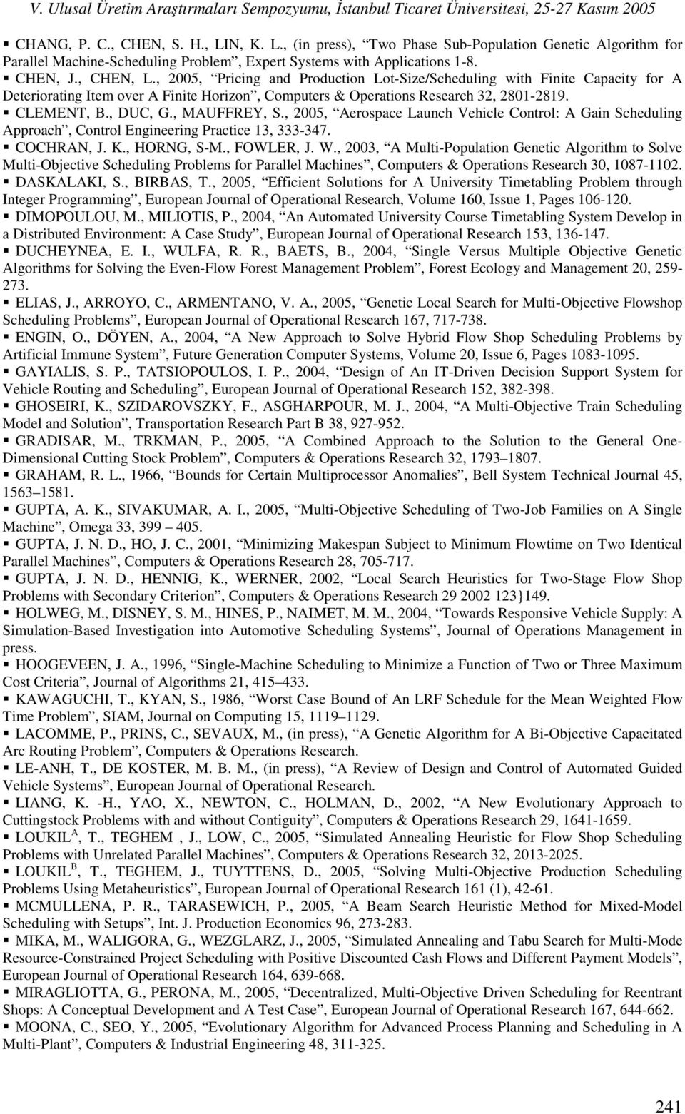 , 2005, Pricing and Production Lot-Size/Scheduling with Finite Capacity for A Deteriorating Item over A Finite Horizon, Computers & Operations Research 32, 2801-2819. CLEMENT, B., DUC, G.