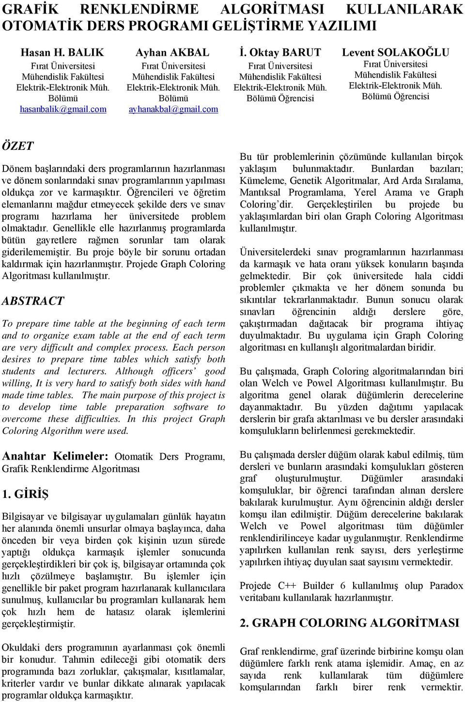 Bölümü Öğrencisi Levent SOLAKOĞLU Fırat Üniversitesi Mühendislik Fakültesi Elektrik-Elektronik Müh.