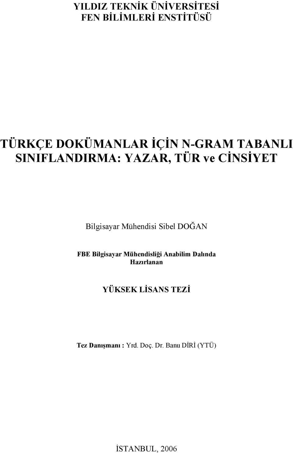 Sibel DOĞAN FBE Bilgisayar Mühendisliği Anabilim Dalında Hazırlanan