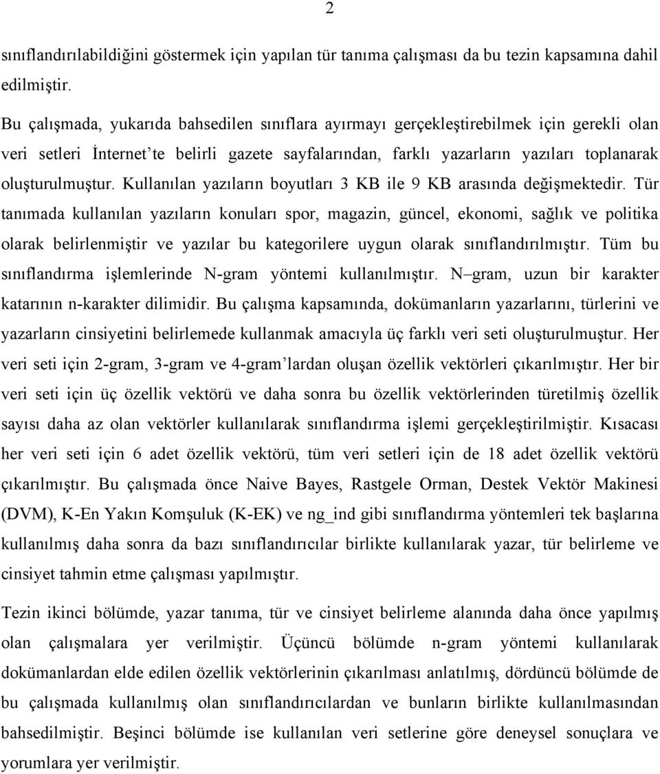 Kullanılan yazıların boyutları 3 KB ile 9 KB arasında değişmektedir.