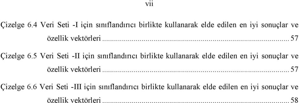 özellik vektörleri... 57 Çizelge 6.