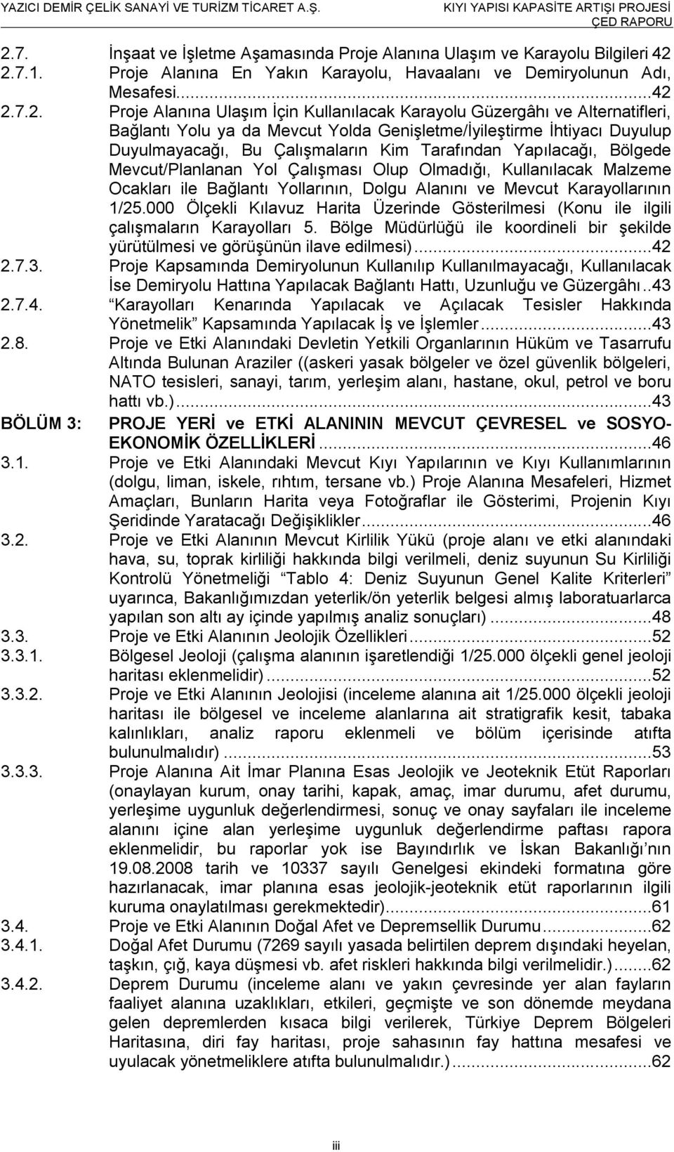 Mevcut/Planlanan Yol Çalışması Olup Olmadığı, Kullanılacak Malzeme Ocakları ile Bağlantı Yollarının, Dolgu Alanını ve Mevcut Karayollarının 1/25.