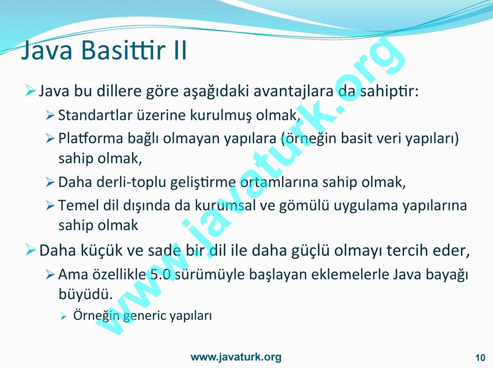 sahip olmak, Ø Temel dil dışında da kurumsal ve gömülü uygulama yapılarına sahip olmak Ø Daha küçük ve sade bir dil ile