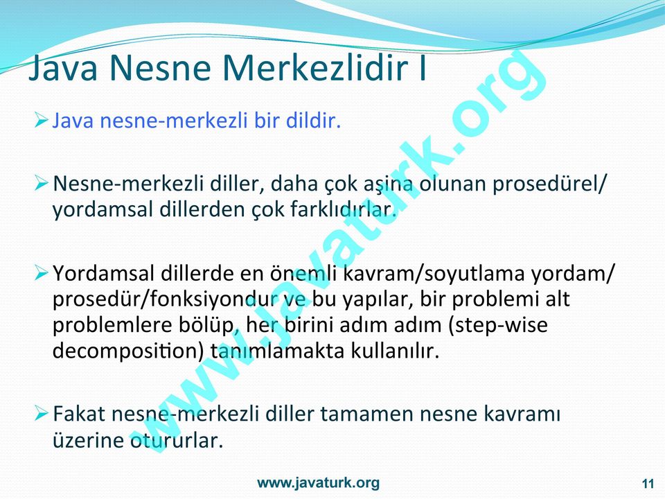 Ø Yordamsal dillerde en önemli kavram/soyutlama yordam/ prosedür/fonksiyondur ve bu yapılar, bir problemi