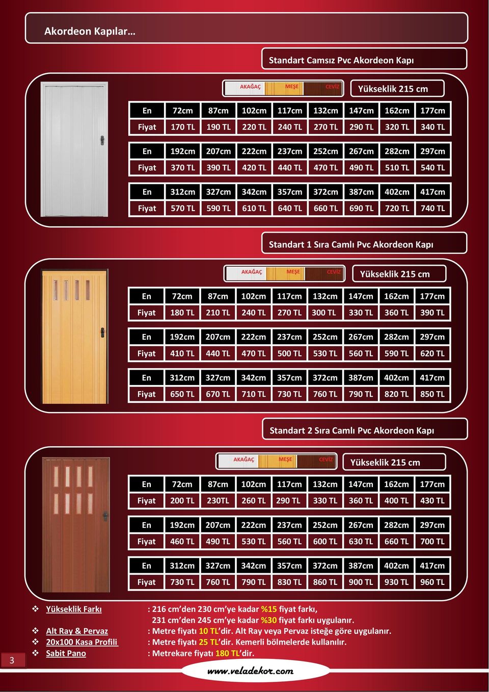 740 TL Standart 1 Sıra Camlı Pvc Akordeon Kapı Yükseklik 215 cm En 72cm 87cm 102cm 117cm 132cm 147cm 162cm 177cm Fiyat 180 TL 210 TL 240 TL 270 TL 300 TL 330 TL 360 TL 390 TL En 192cm 207cm 222cm