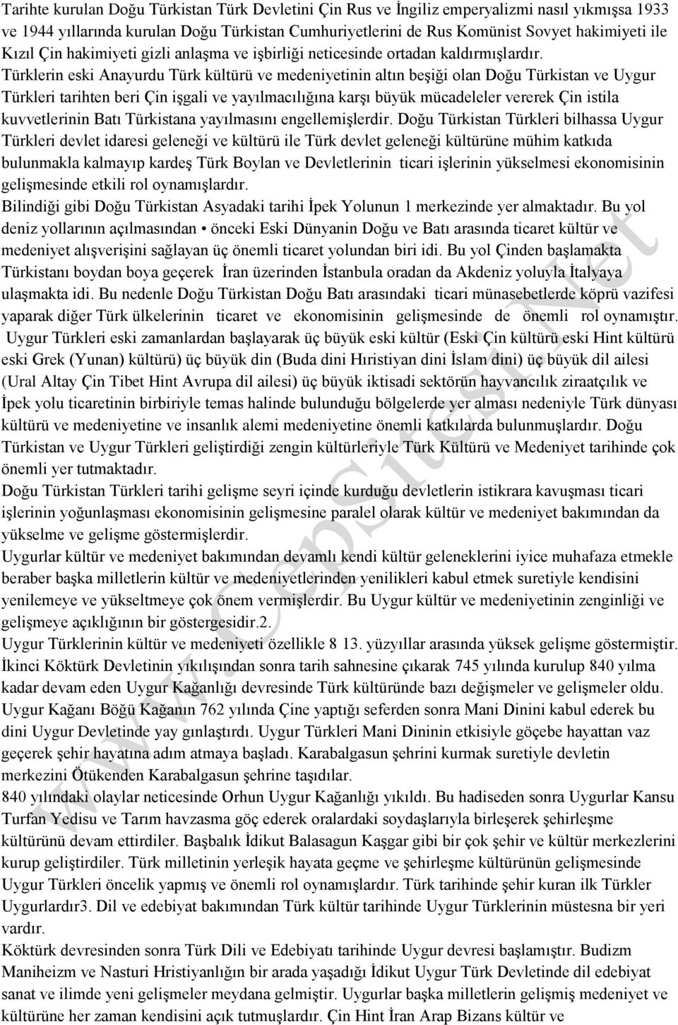 Türklerin eski Anayurdu Türk kültürü ve medeniyetinin altın beşiği olan Doğu Türkistan ve Uygur Türkleri tarihten beri Çin işgali ve yayılmacılığına karşı büyük mücadeleler vererek Çin istila