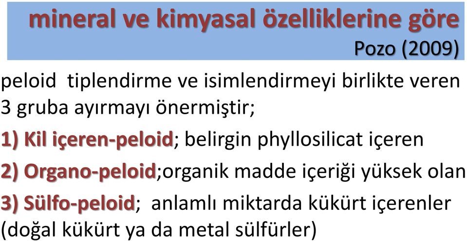 belirgin phyllosilicat içeren 2) Organo-peloid;organik madde içeriği yüksek olan