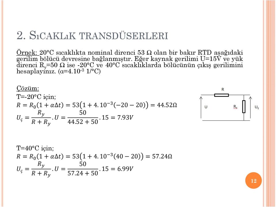 Eğer kaynak gerilimi U=15V ve yük direnci R y =50 Ω ise -20 C ve 40 C sıcaklıklarda bölücünün çıkış