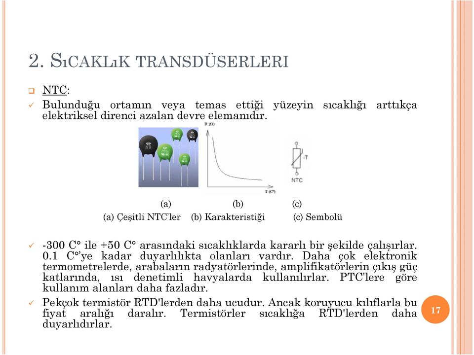 1 C ye kadar duyarlılıkta olanları vardır.