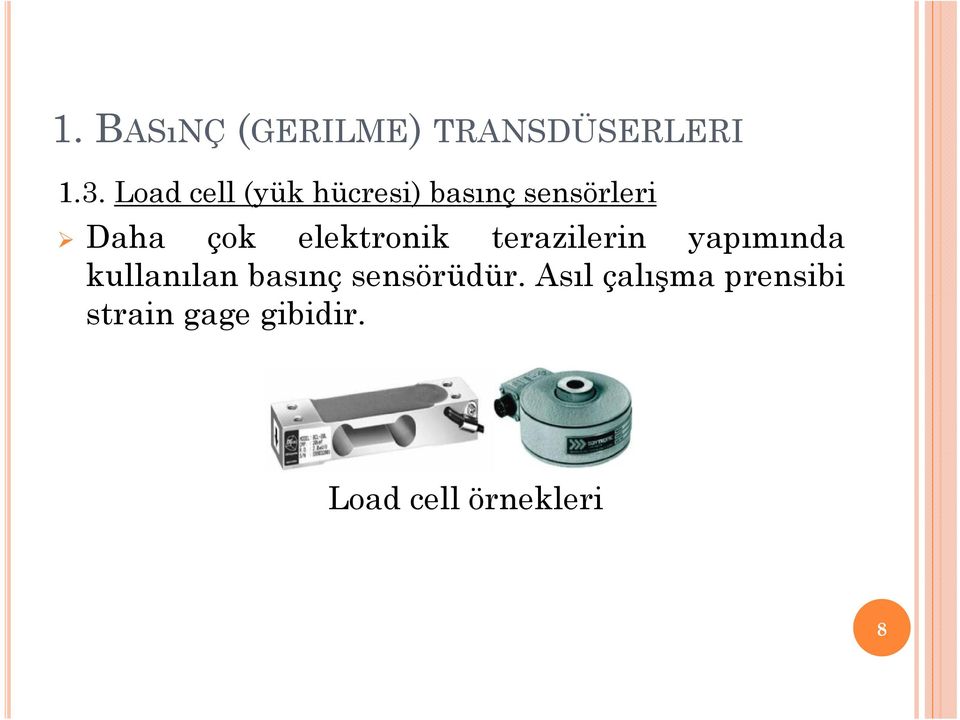 elektronik terazilerin yapımında kullanılan basınç