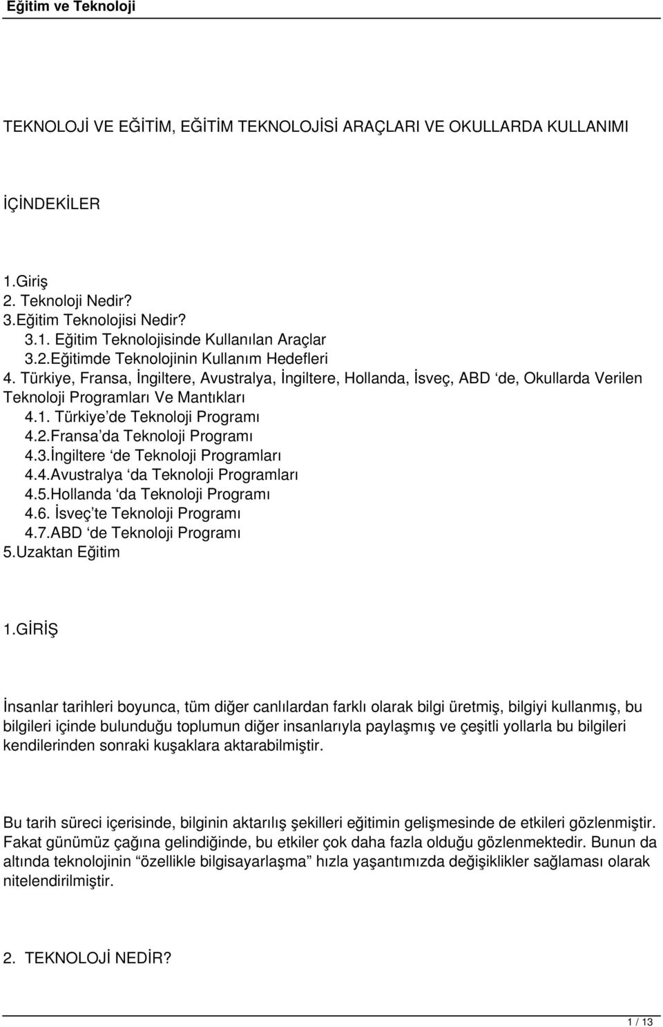 3.İngiltere de Teknoloji Programları 4.4.Avustralya da Teknoloji Programları 4.5.Hollanda da Teknoloji Programı 4.6. İsveç te Teknoloji Programı 4.7.ABD de Teknoloji Programı 5.Uzaktan Eğitim 1.