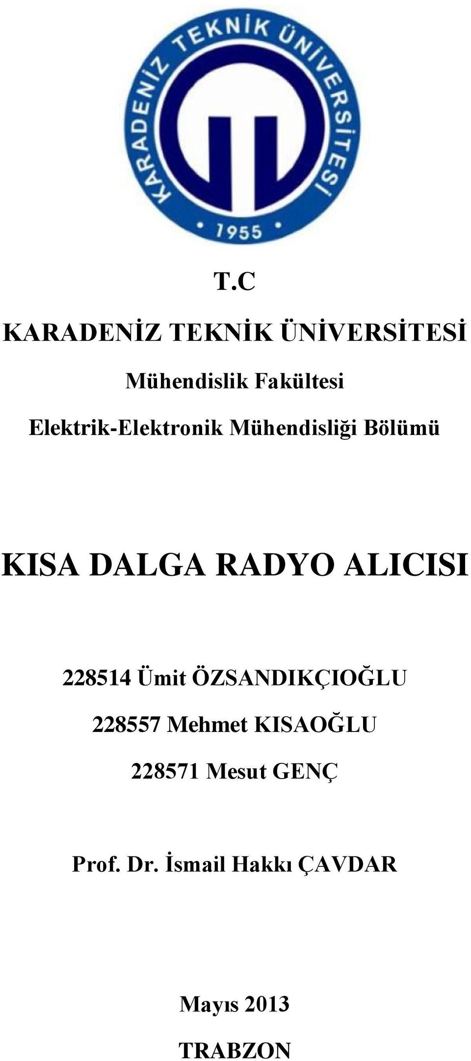 ALICISI 228514 Ümit ÖZSANDIKÇIOĞLU 228557 Mehmet KISAOĞLU