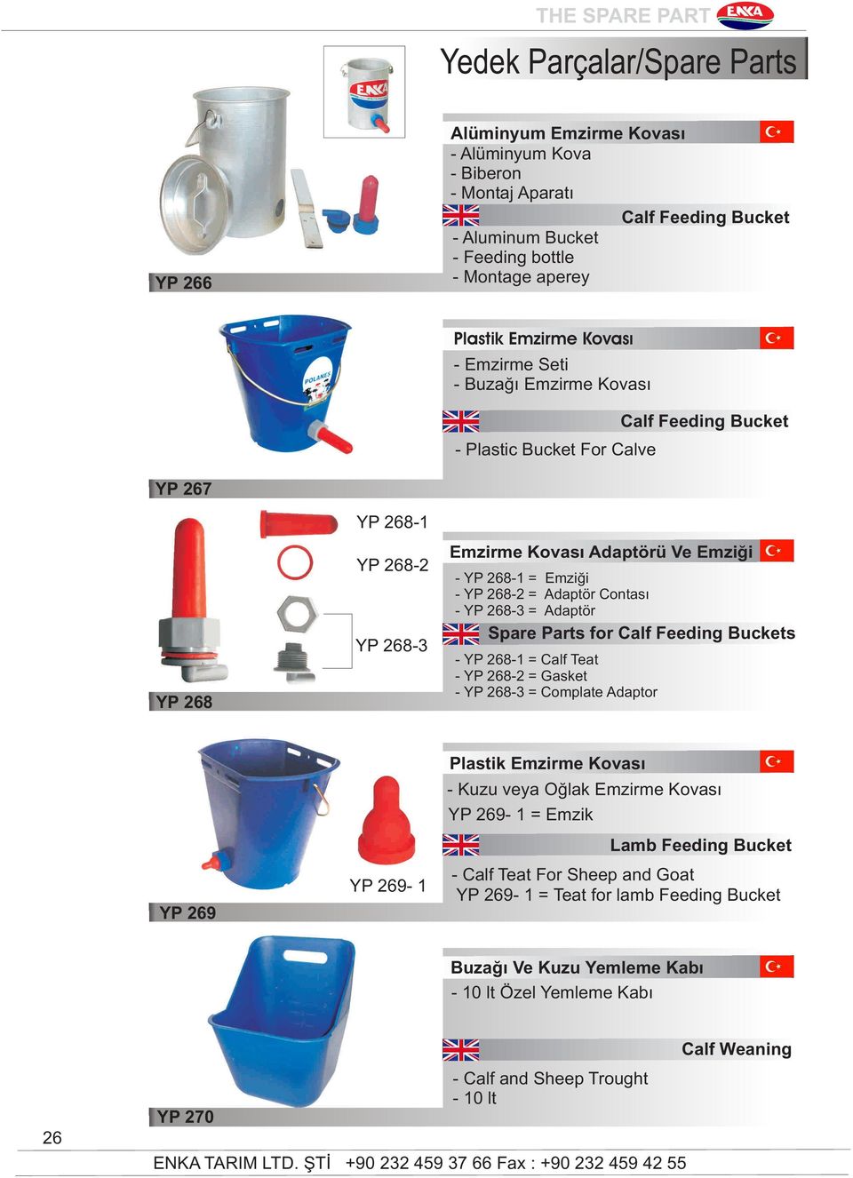 Contası - YP 268-3 = Adaptör Spare Parts for Calf Feeding Buckets - YP 268-1 = Calf Teat - YP 268-2 = Gasket - YP 268-3 = Complate Adaptor YP 269 YP 269-1 Plastik Emzirme Kovası - Kuzu veya Oğlak