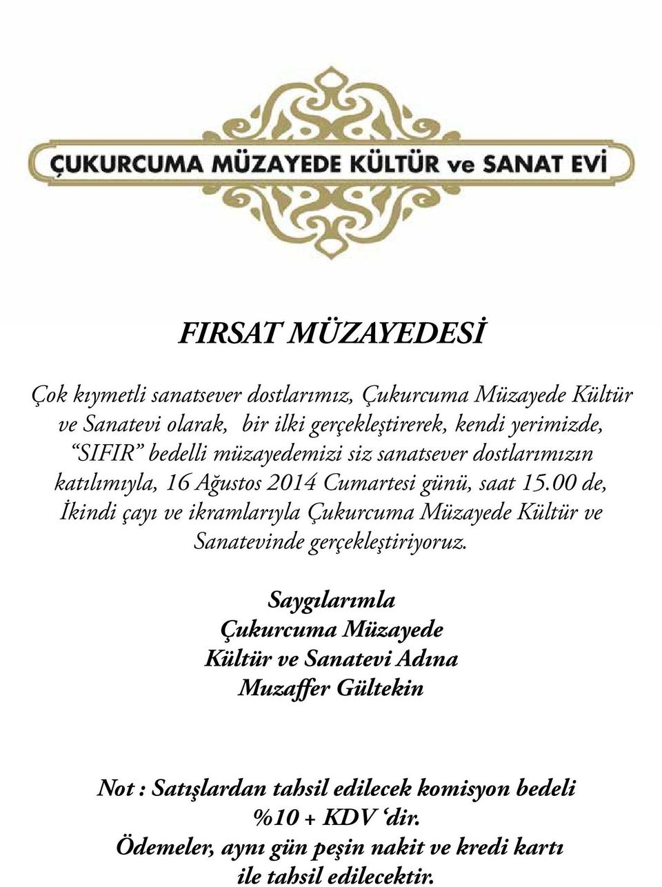 00 de, İkindi çayı ve ikramlarıyla Çukurcuma Müzayede Kültür ve Sanatevinde gerçekleştiriyoruz.