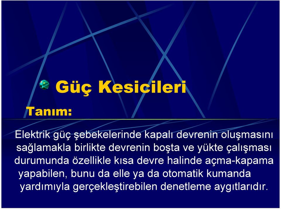 durumunda özellikle kısa devre halinde açma-kapama yapabilen, bunu da