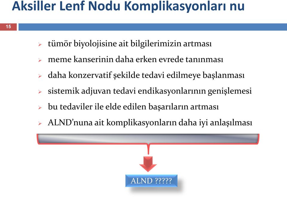 başlanması sistemik adjuvan tedavi endikasyonlarının genişlemesi bu tedaviler ile elde