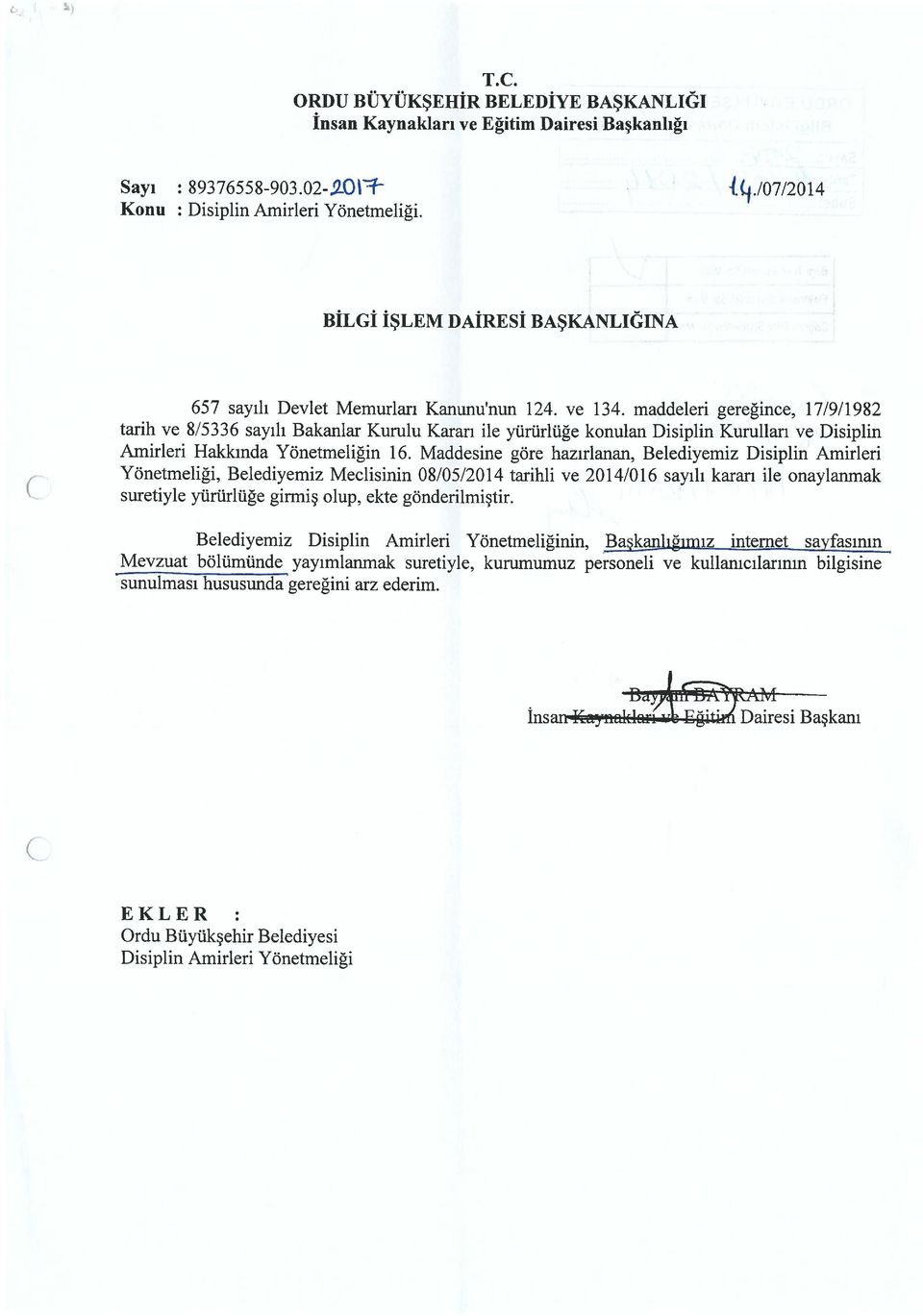 maddeleri gereğince, 17/9/1982 tarih ve 8/5336 sayılı Bakanlar Kurulu Kararı ile yürürlüğe konulan Disiplin Kurulları ve Disiplin Amirleri Hakkında Yönetmeliğin 16.