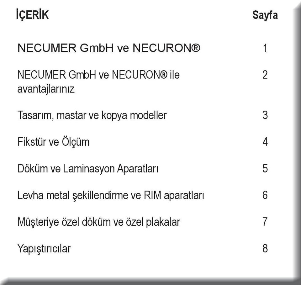 Ölçüm 4 Döküm ve Laminasyon Aparatları 5 Levha metal şekillendirme