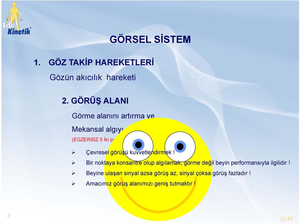 görüş alanı) Çevresel görüşü kuvvetlendirmek!