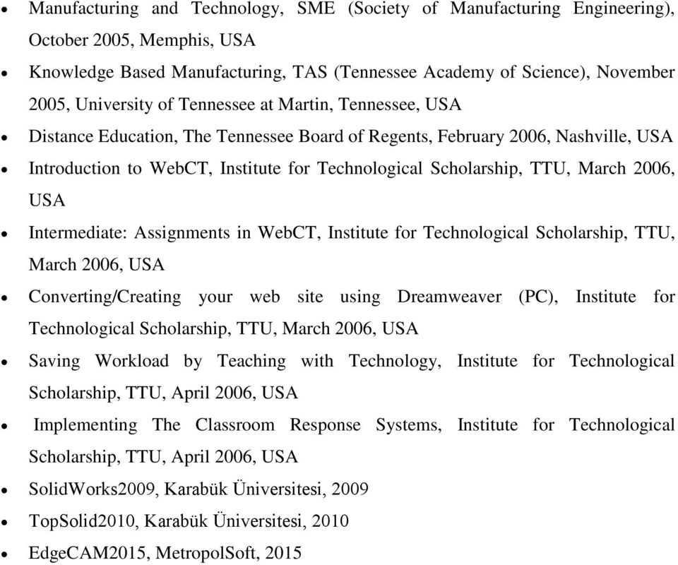 Technological Scholarship, TTU, March 2006, USA Converting/Creating your web site using Dreamweaver (PC), Institute for Technological Scholarship, TTU, March 2006, USA Saving Workload by Teaching