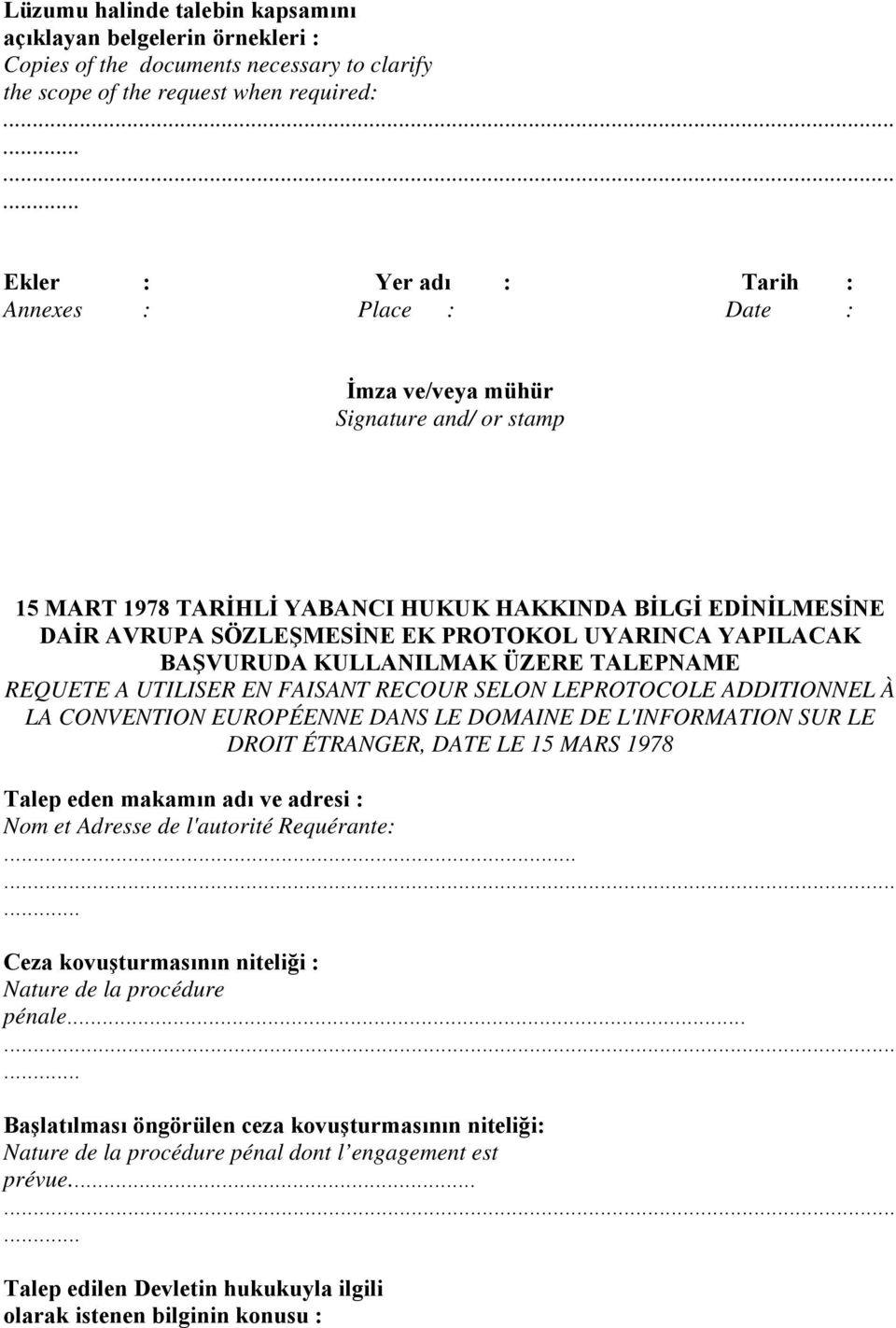 TALEPNAME REQUETE A UTILISER EN FAISANT RECOUR SELON LEPROTOCOLE ADDITIONNEL À LA CONVENTION EUROPÉENNE DANS LE DOMAINE DE L'INFORMATION SUR LE DROIT ÉTRANGER, DATE LE 15 MARS 1978 Talep eden makamın