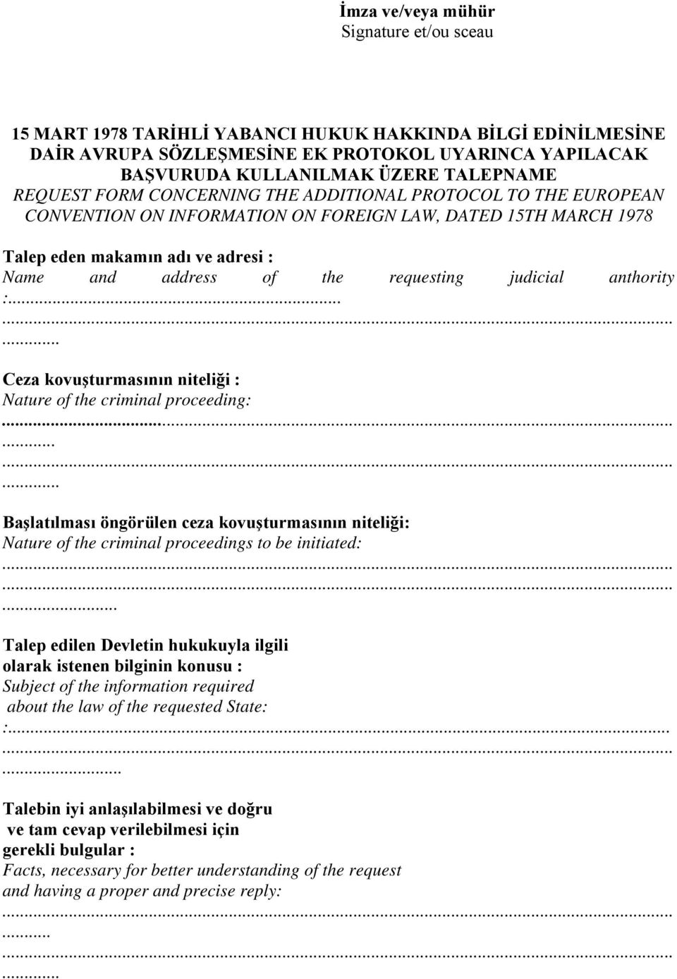 judicial anthority :... Ceza kovuşturmasının niteliği : Nature of the criminal proceeding:.