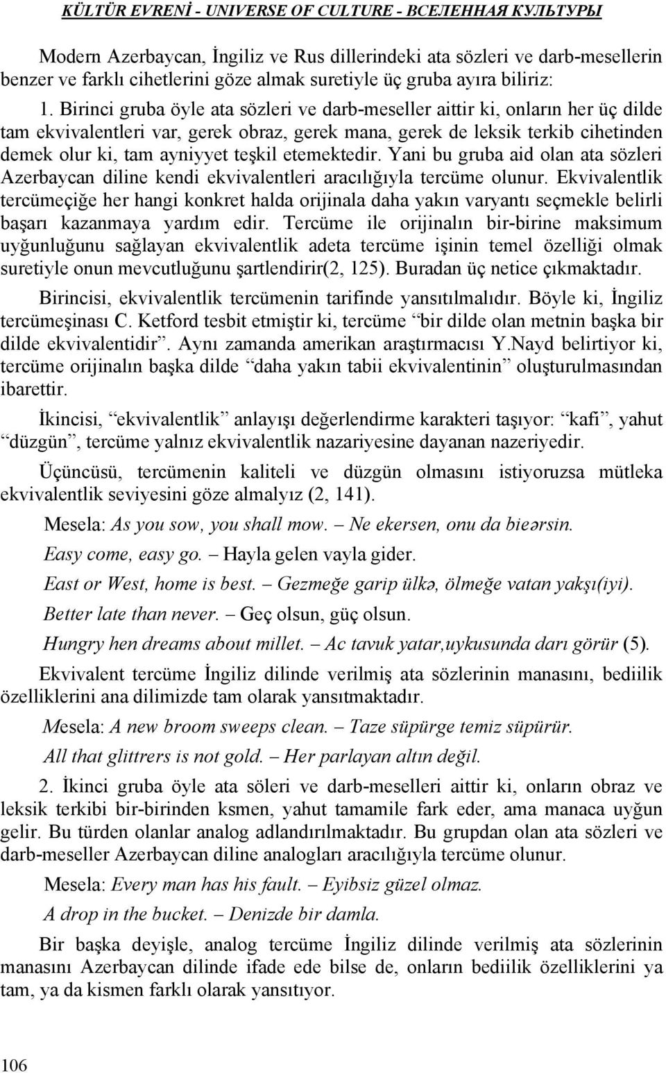 etemektedir. Yani bu gruba aid olan ata sözleri Azerbaycan diline kendi ekvivalentleri aracılığıyla tercüme olunur.