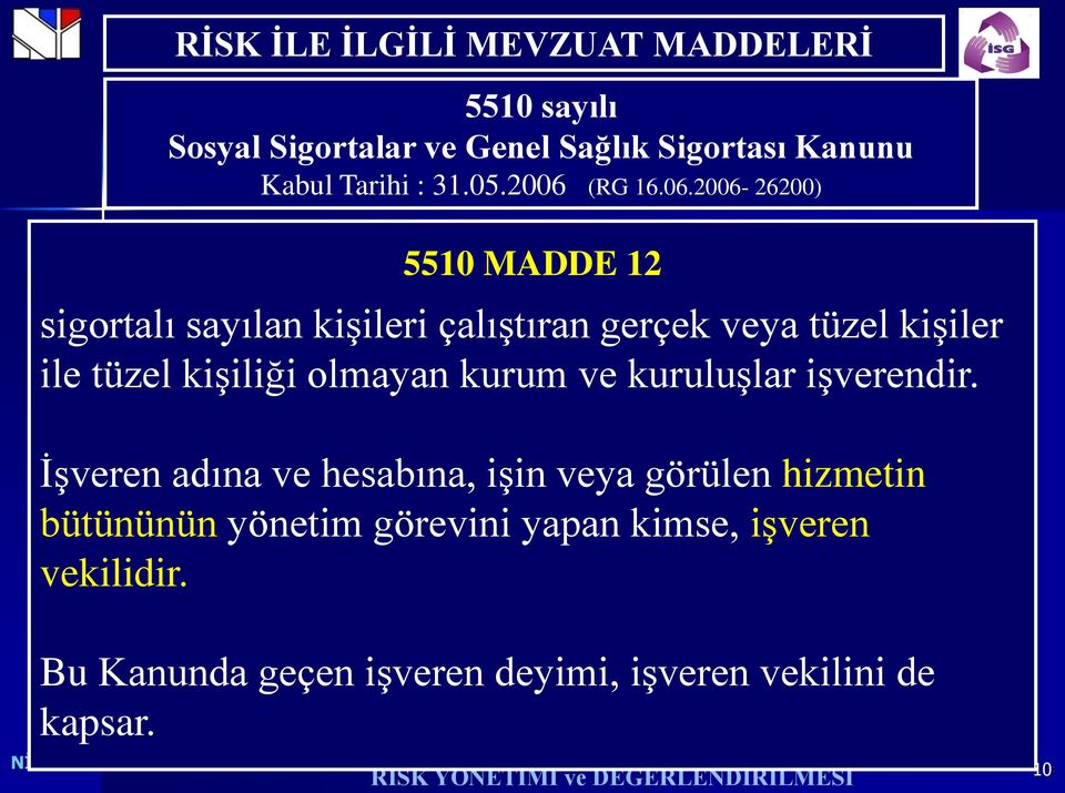 2006-26200) 5510 MADDE 12 sigortalı sayılan kişileri çalıştıran gerçek veya tüzel kişiler ile tüzel