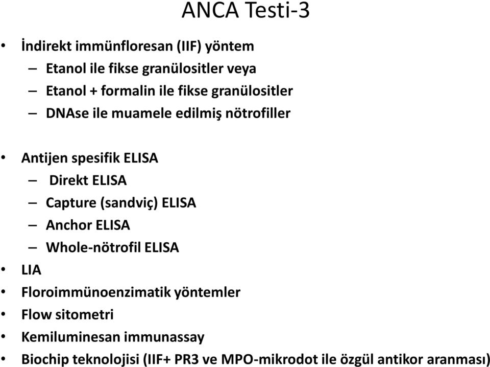 ELISA Capture (sandviç) ELISA Anchor ELISA Whole-nötrofil ELISA LIA Floroimmünoenzimatik yöntemler