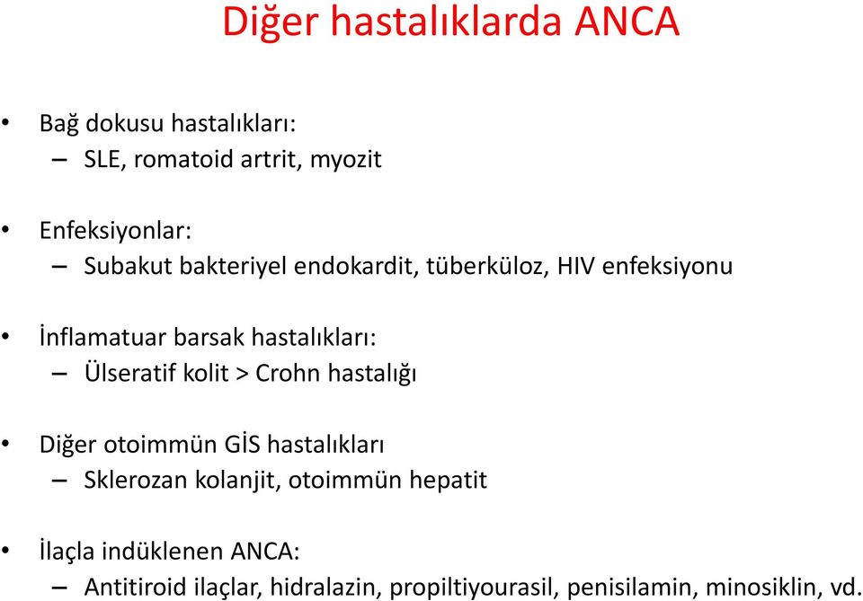 Ülseratif kolit > Crohn hastalığı Diğer otoimmün GİS hastalıkları Sklerozan kolanjit, otoimmün