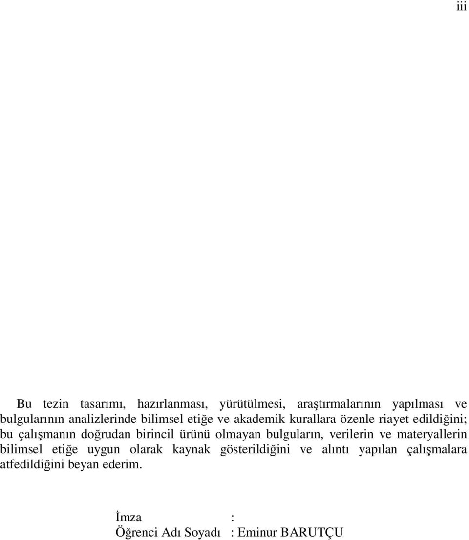 birincil ürünü olmayan bulguların, verilerin ve materyallerin bilimsel etiğe uygun olarak kaynak