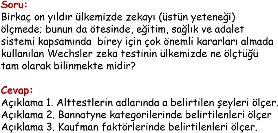 ne ölçtüğü tam olarak bilinmekte midir? Cevap: Açıklama 1. Alttestlerin adlarında a belirtilen şeyleri ölçer.