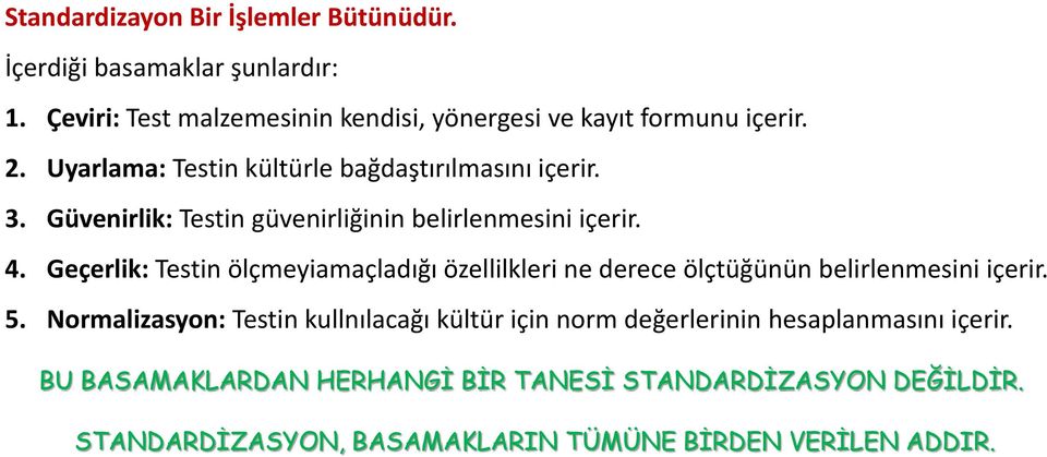 Geçerlik: Testin ölçmeyiamaçladığı özellilkleri ne derece ölçtüğünün belirlenmesini içerir. 5.