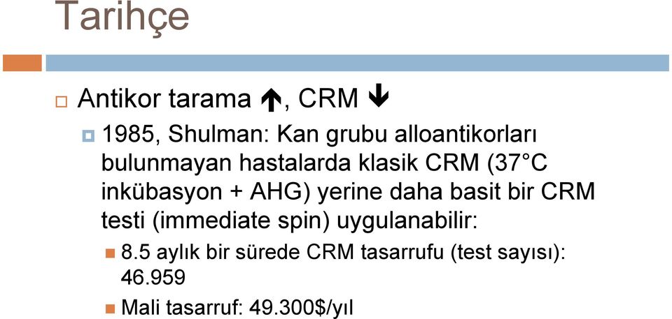 basit bir CRM testi (immediate spin) uygulanabilir: 8.