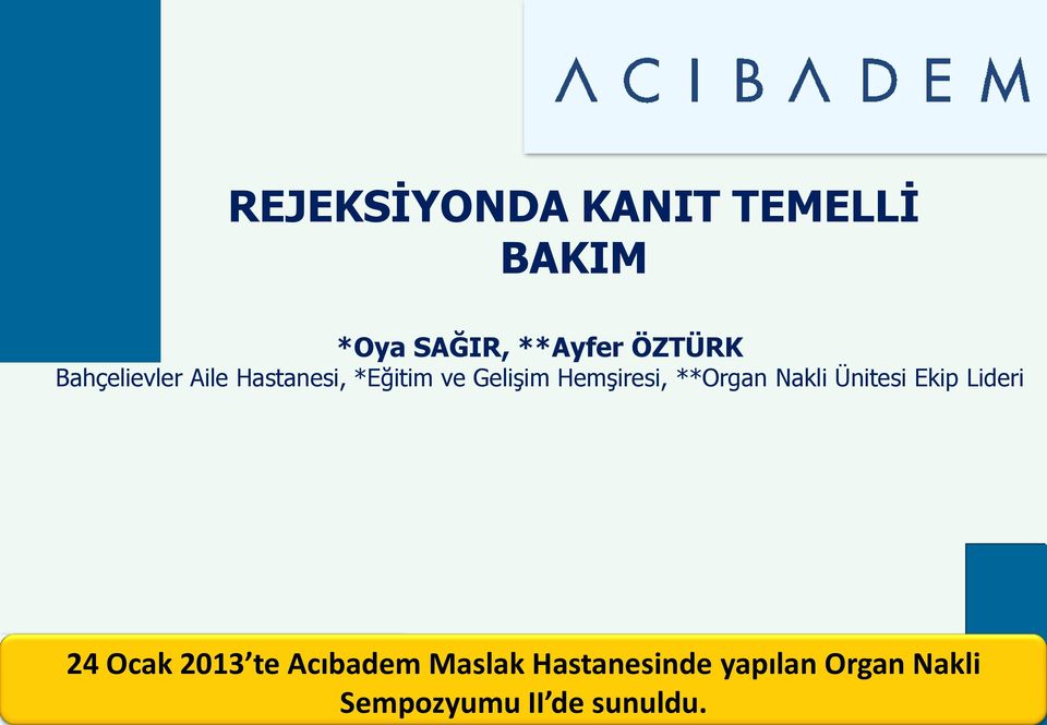 **Organ Nakli Ünitesi Ekip Lideri 24 Ocak 2013 te Acıbadem